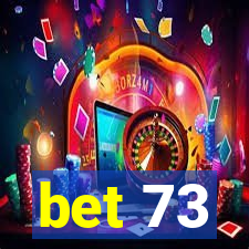 bet 73